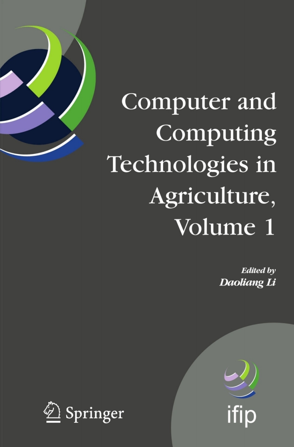 Computer and Computing Technologies in Agriculture, Volume I First IFIP TC 12 International Conference on Computer and Computing Technologies in Agriculture (CCTA 2007), Wuyishan, China, August 18-20, 2007 1st Edition