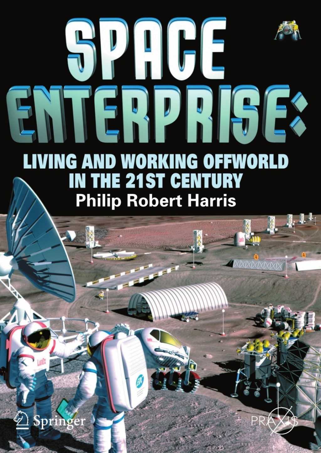 Space Enterprise Living and Working Offworld in the 21st Century 