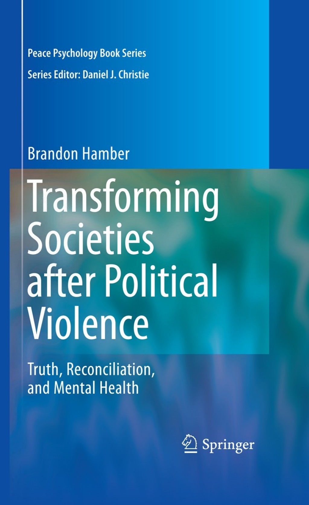 Transforming Societies after Political Violence Truth, Reconciliation, and Mental Health 