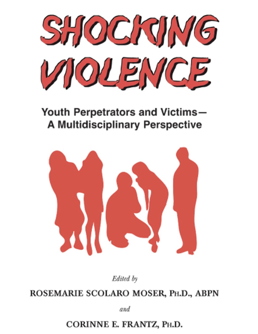 Shocking Violence;Youth Perpetrators and Victims - A Multidisciplinary Perspective 1st Edition