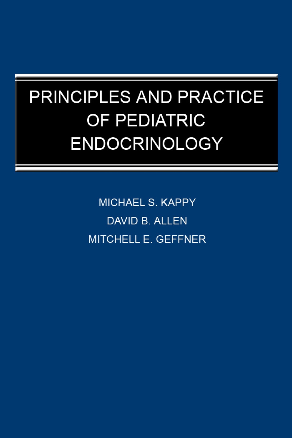 Principles and Practice of Pediatric Endocrinology 1st Edition