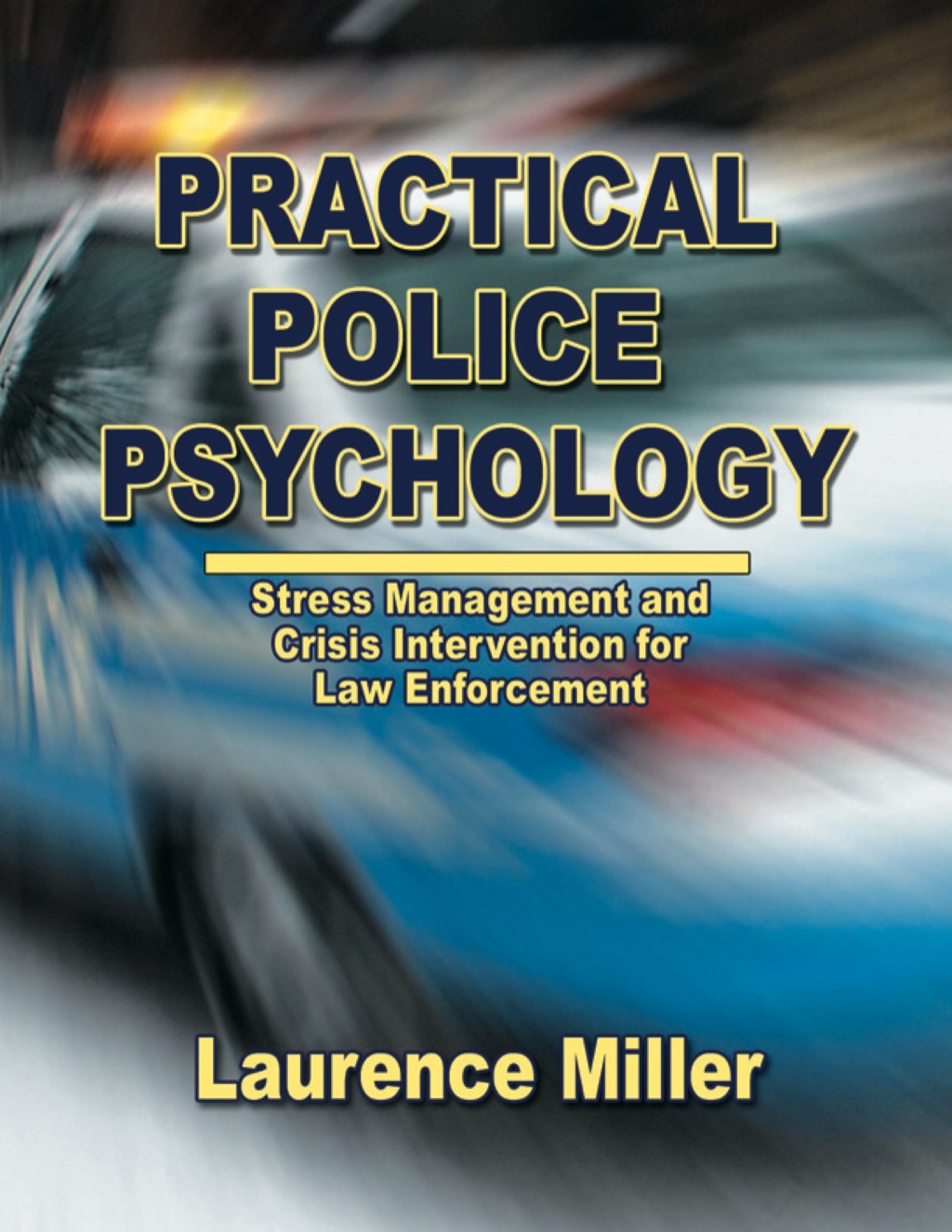 Practical Police Psychology: Stress Management and Crisis Intervention for Law Enforcement 1st Edition