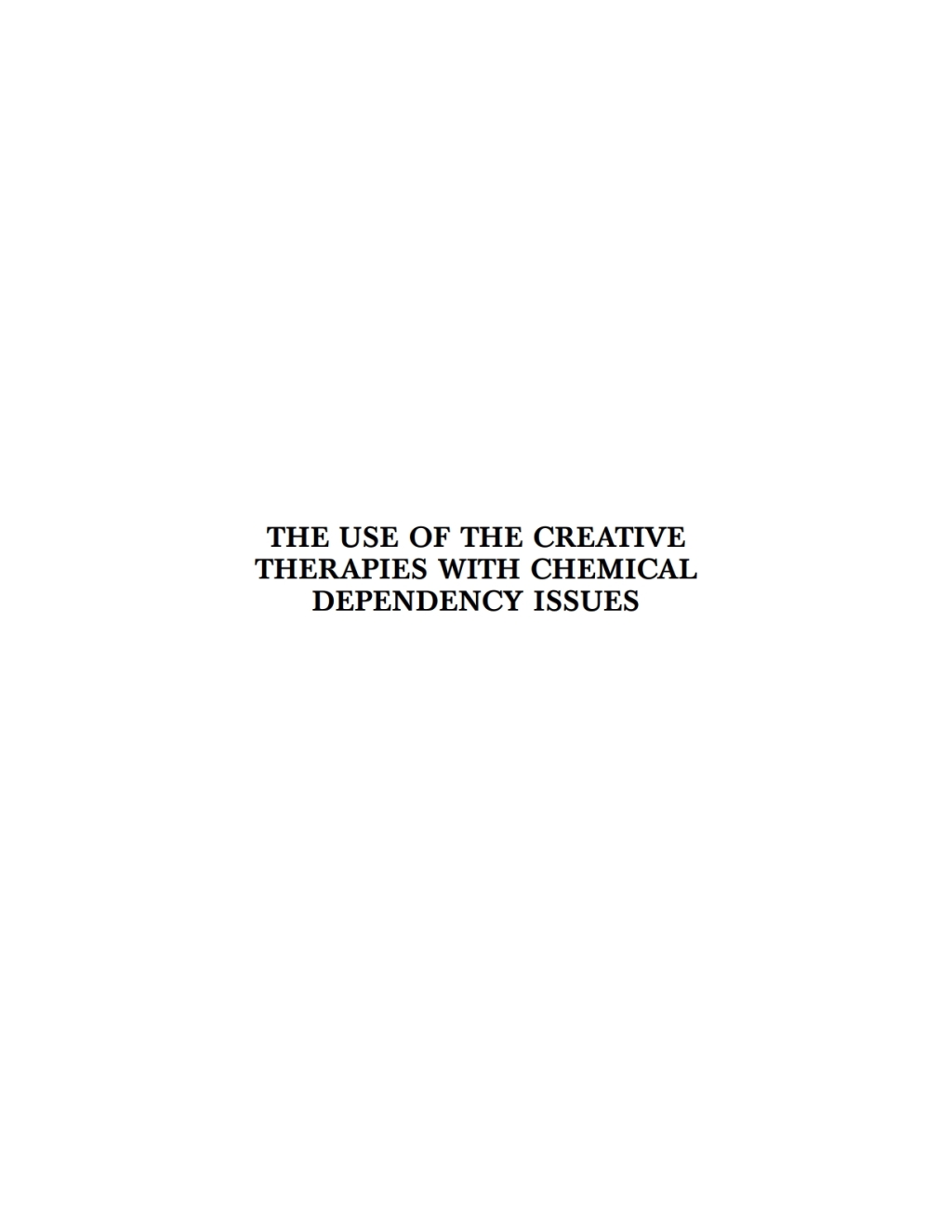 The Use of the Creative Therapies with Chemical Dependency Issues 1st Edition