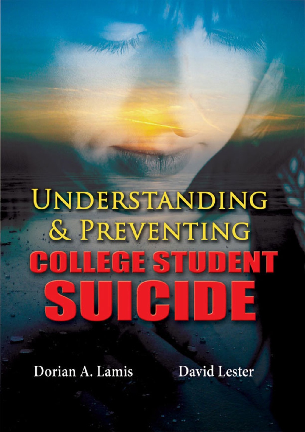 Understanding and Preventing College Student Suicide 1st Edition