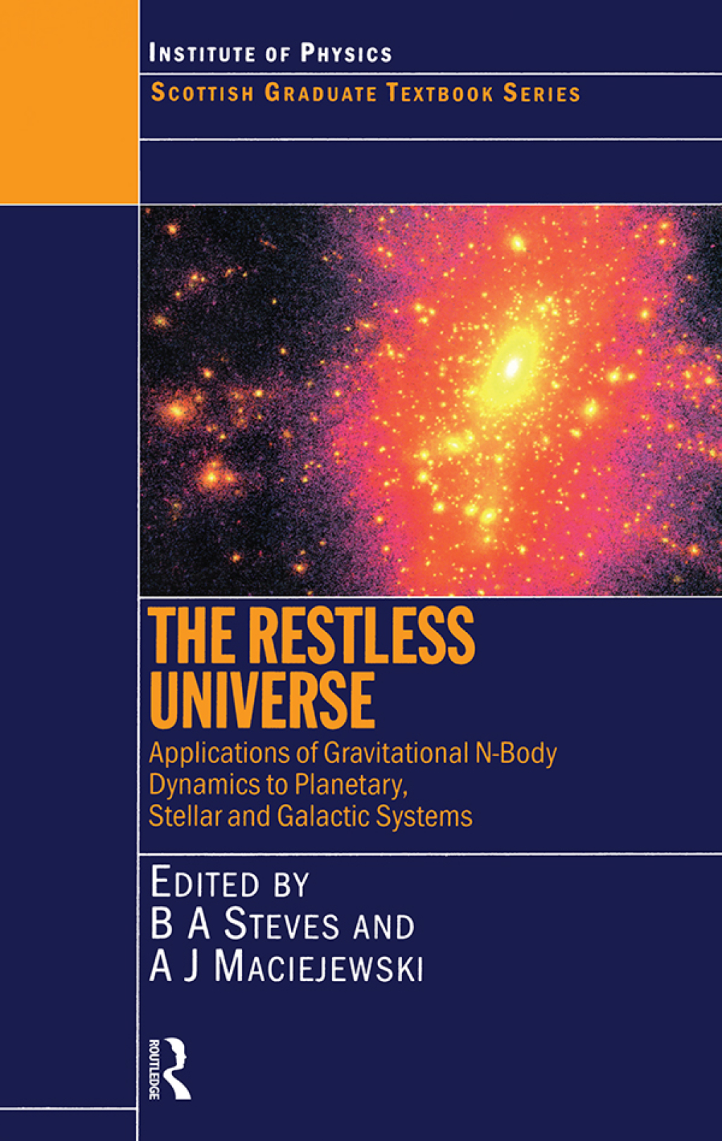 The Restless Universe Applications of Gravitational N-Body Dynamics to Planetary Stellar and Galactic Systems 1st Edition