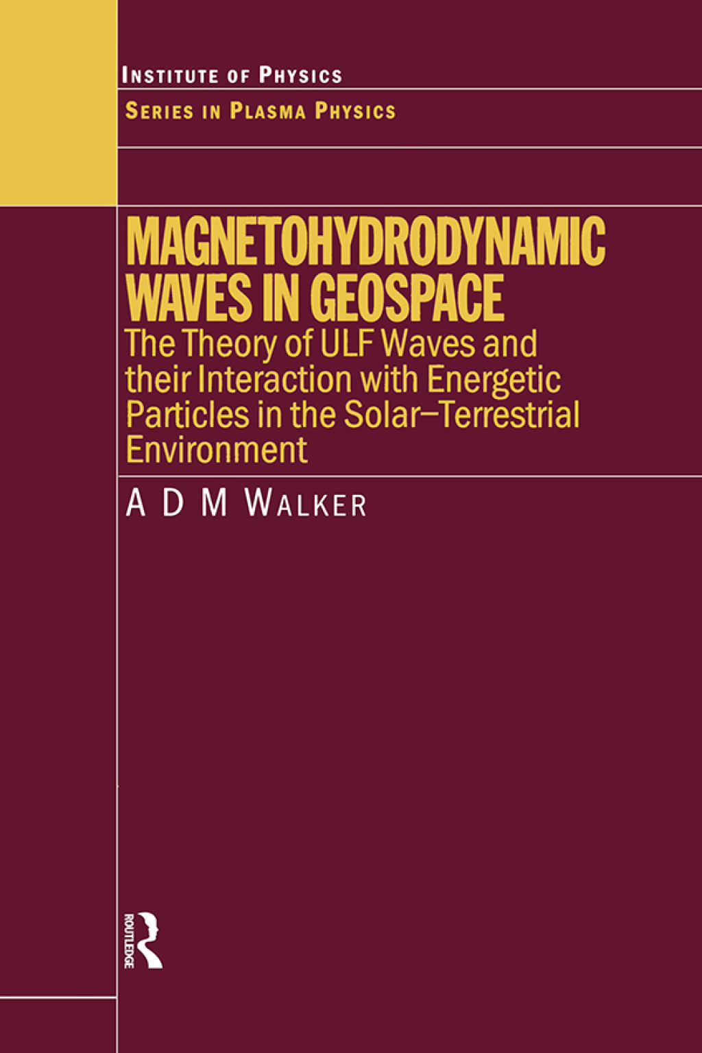 Magnetohydrodynamic Waves in Geospace The Theory of ULF Waves and their Interaction with Energetic Particles in the Solar-Terrestrial Environment 1st Edition