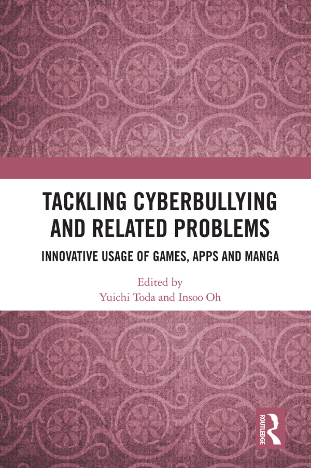 Tackling Cyberbullying and Related Problems Innovative Usage of Games, Apps and Manga 1st Edition