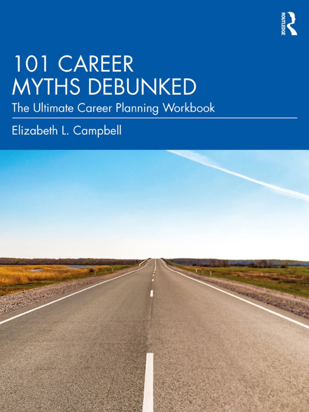 101 Career Myths Debunked The Ultimate Career Planning Workbook 1st Edition