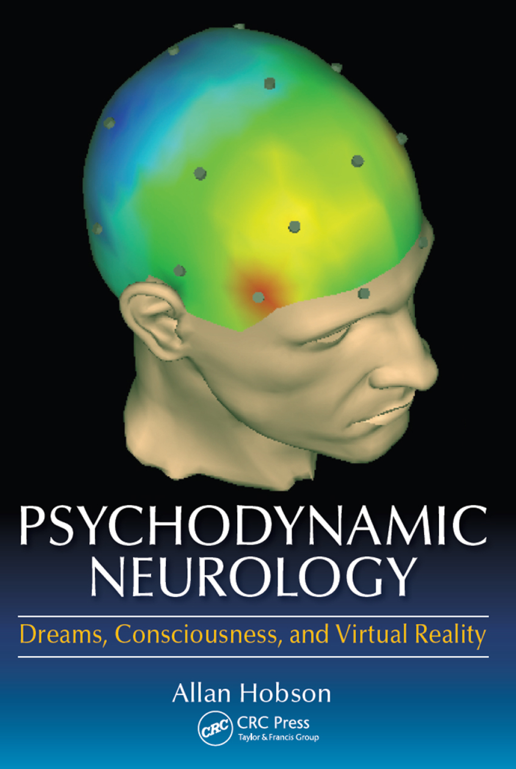 Psychodynamic Neurology Dreams, Consciousness, and Virtual Reality 1st Edition