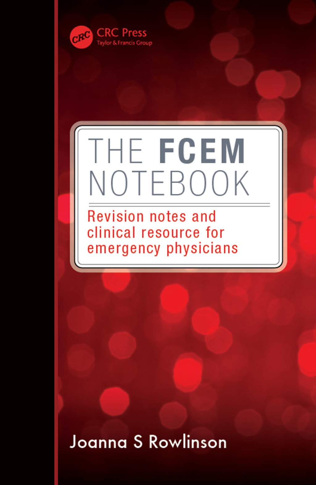 The FCEM Notebook Revision notes and clinical resource for emergency physicians 1st Edition