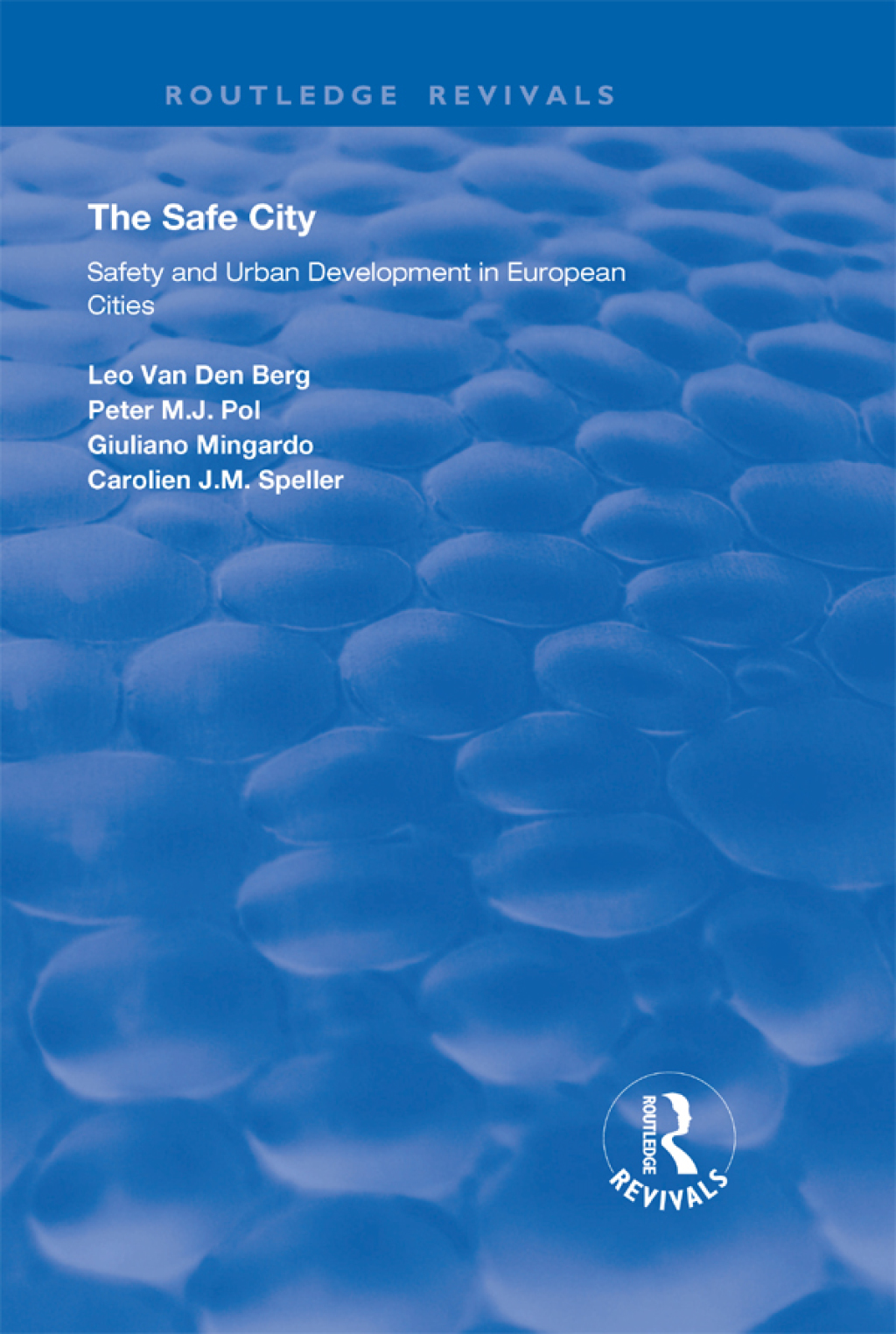 The Safe City Safety and Urban Development in European Cities 1st Edition