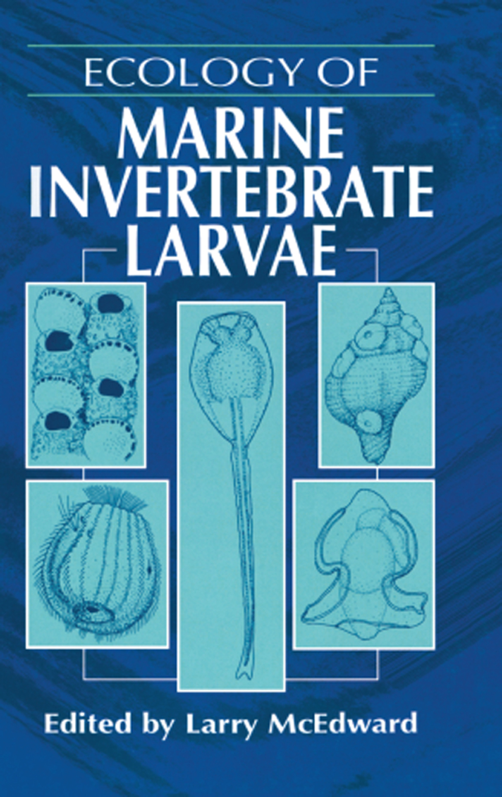 Ecology of Marine Invertebrate Larvae 1st Edition
