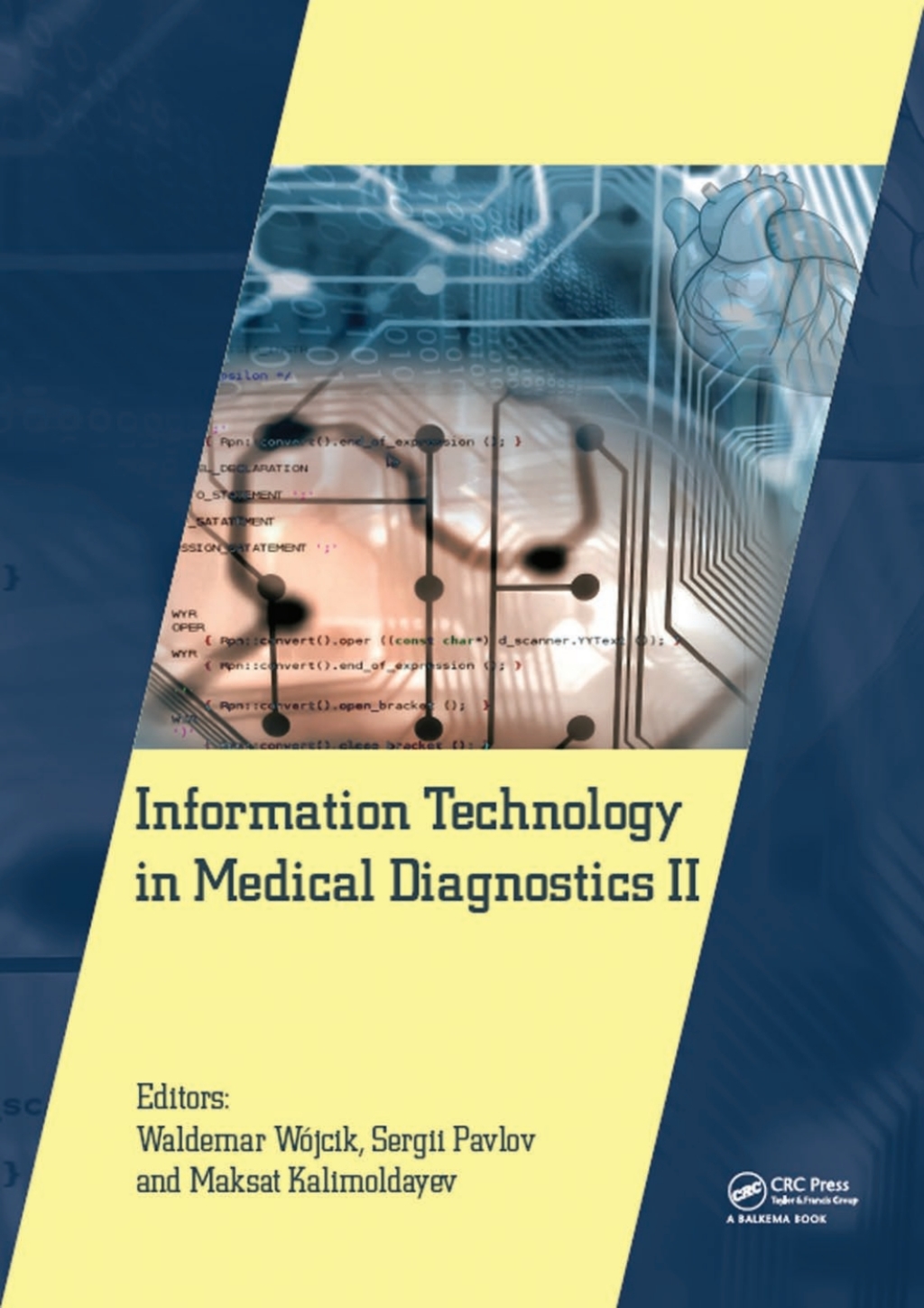 Information Technology in Medical Diagnostics II Proceedings of the International Scientific Internet Conference “Computer Graphics and Image Processing" and the XLVIIIth International Scientific and Practical Conference “Application of Lasers in Medicine and Biology", May 2018 1st Edition