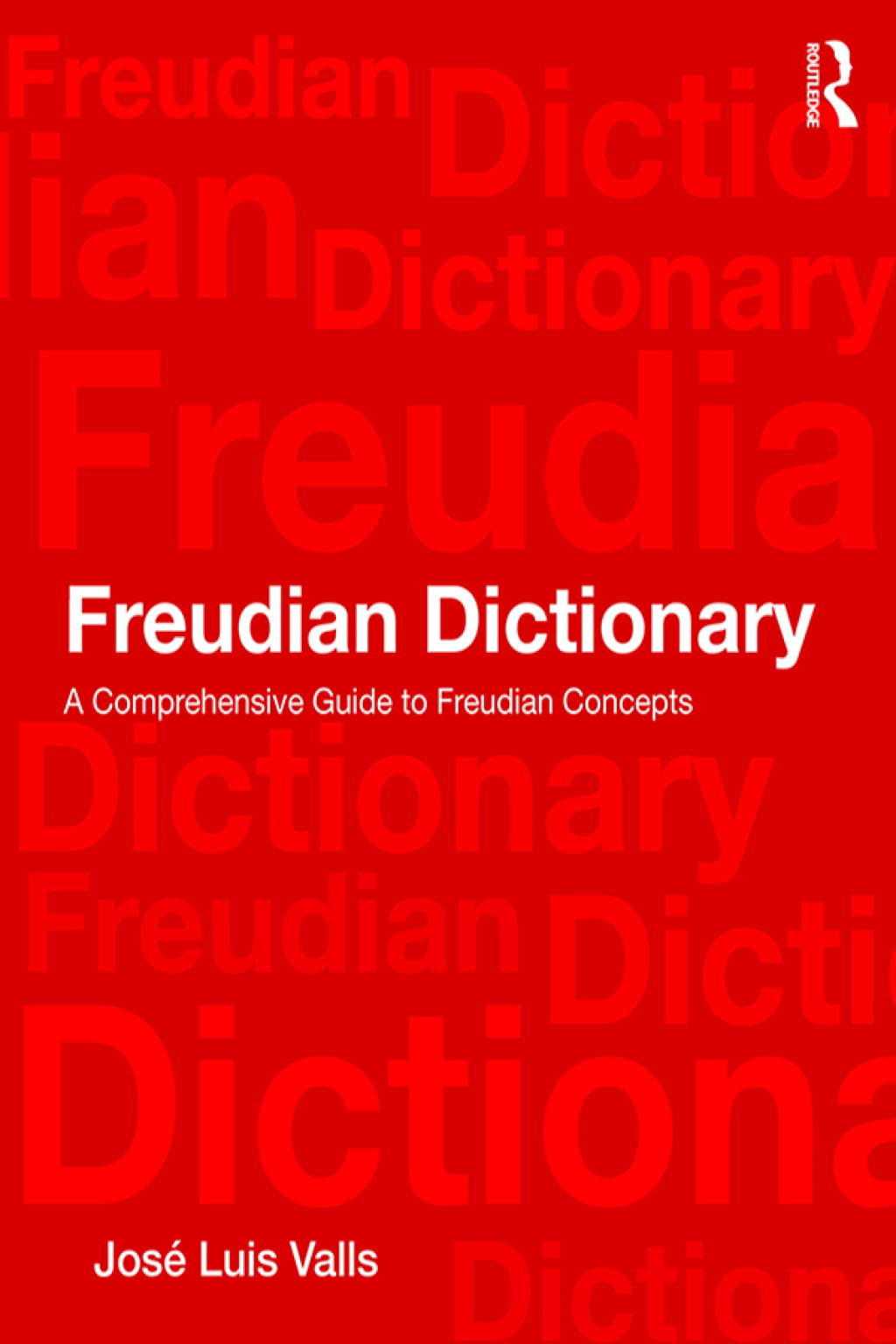 Freudian Dictionary A Comprehensive Guide to Freudian Concepts 1st Edition