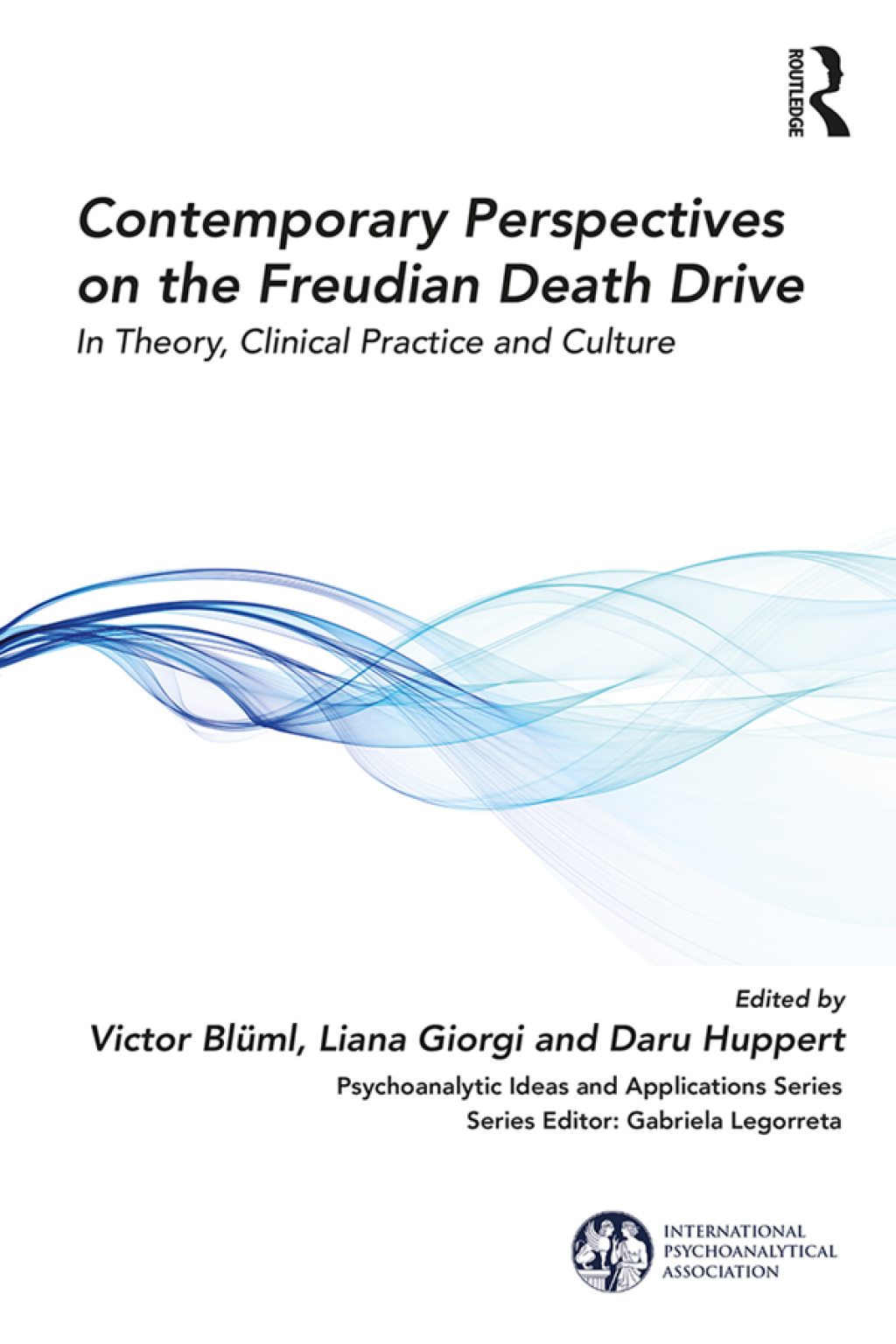 Contemporary Perspectives on the Freudian Death Drive In Theory, Clinical Practice and Culture 1st Edition