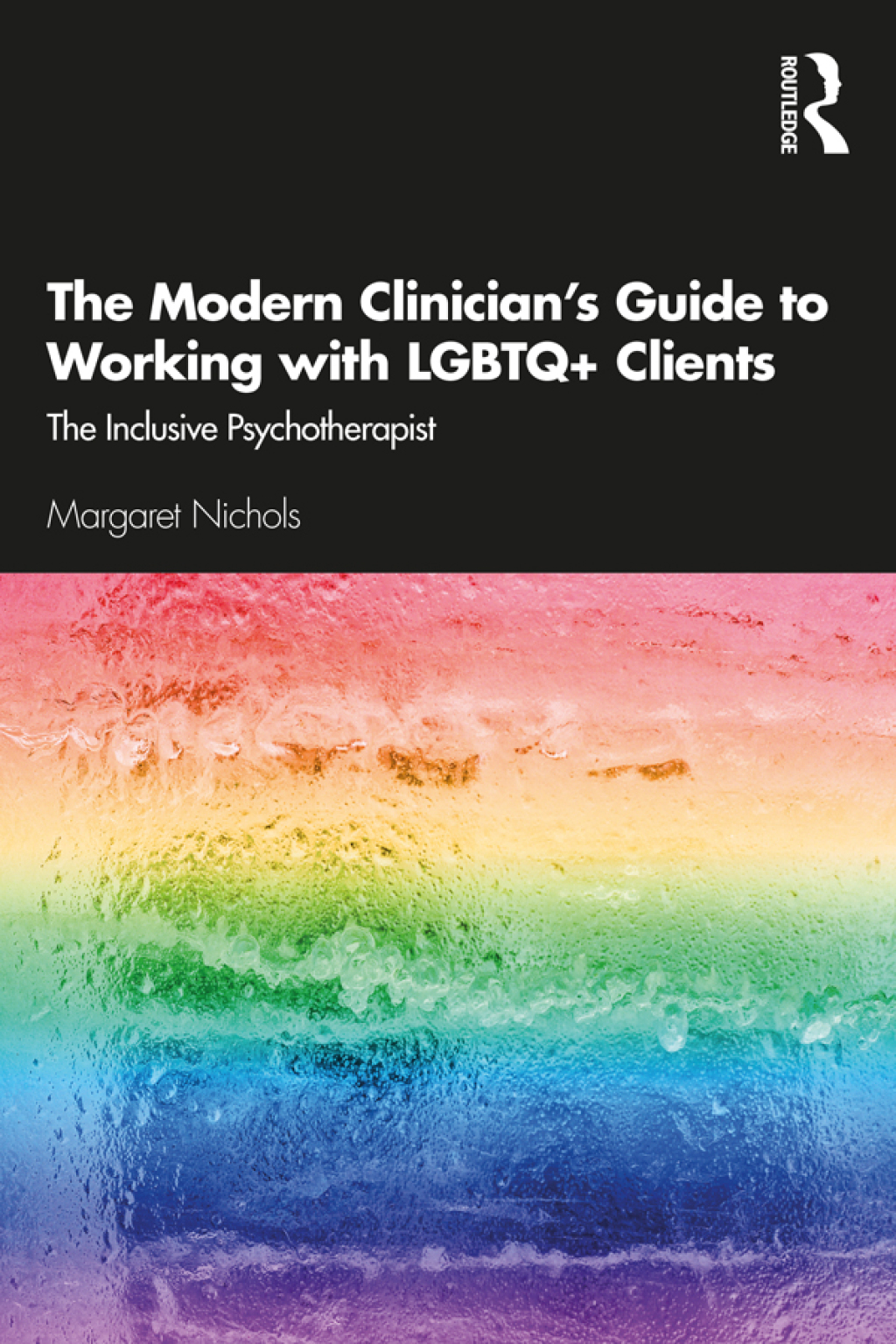 The Modern Clinician's Guide to Working with LGBTQ+ Clients The Inclusive Psychotherapist 1st Edition
