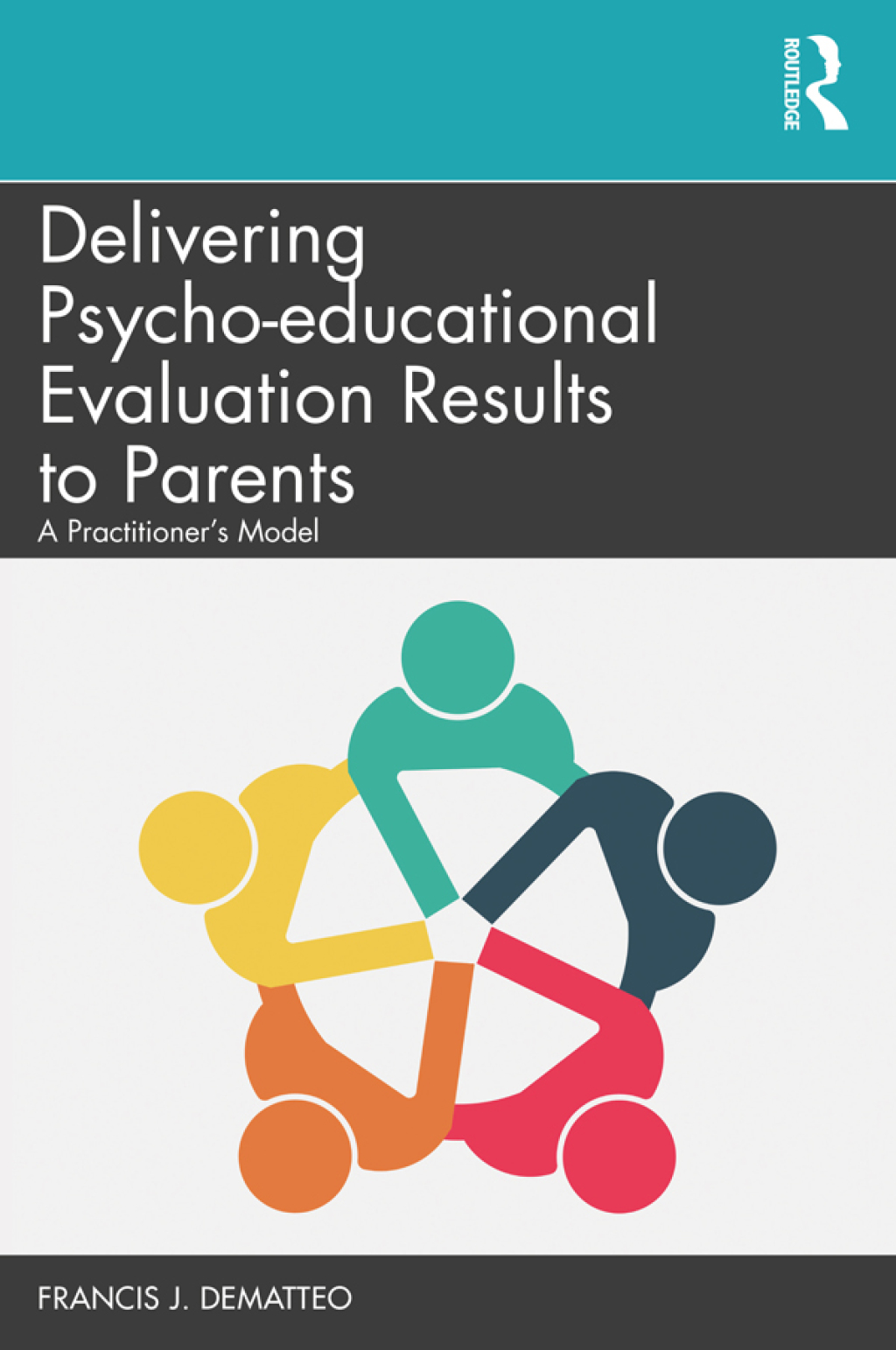 Delivering Psycho-educational Evaluation Results to Parents A Practitioner’s Model 1st Edition