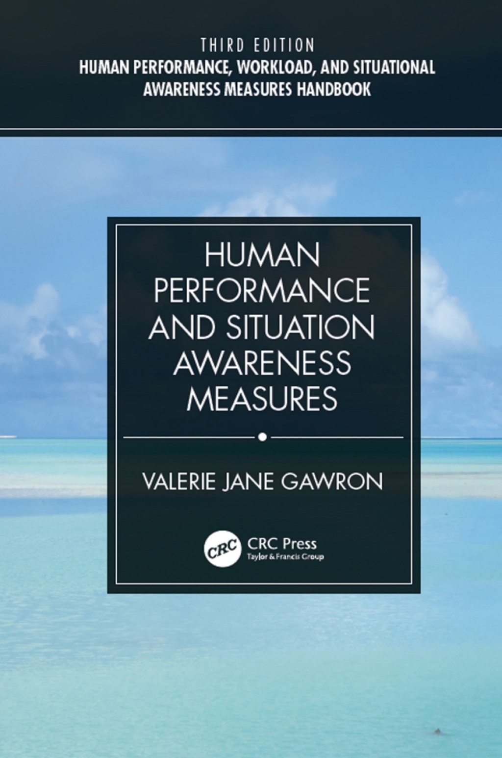 Human Performance, Workload, and Situational Awareness Measures Handbook - 2-Volume Set 3rd Edition