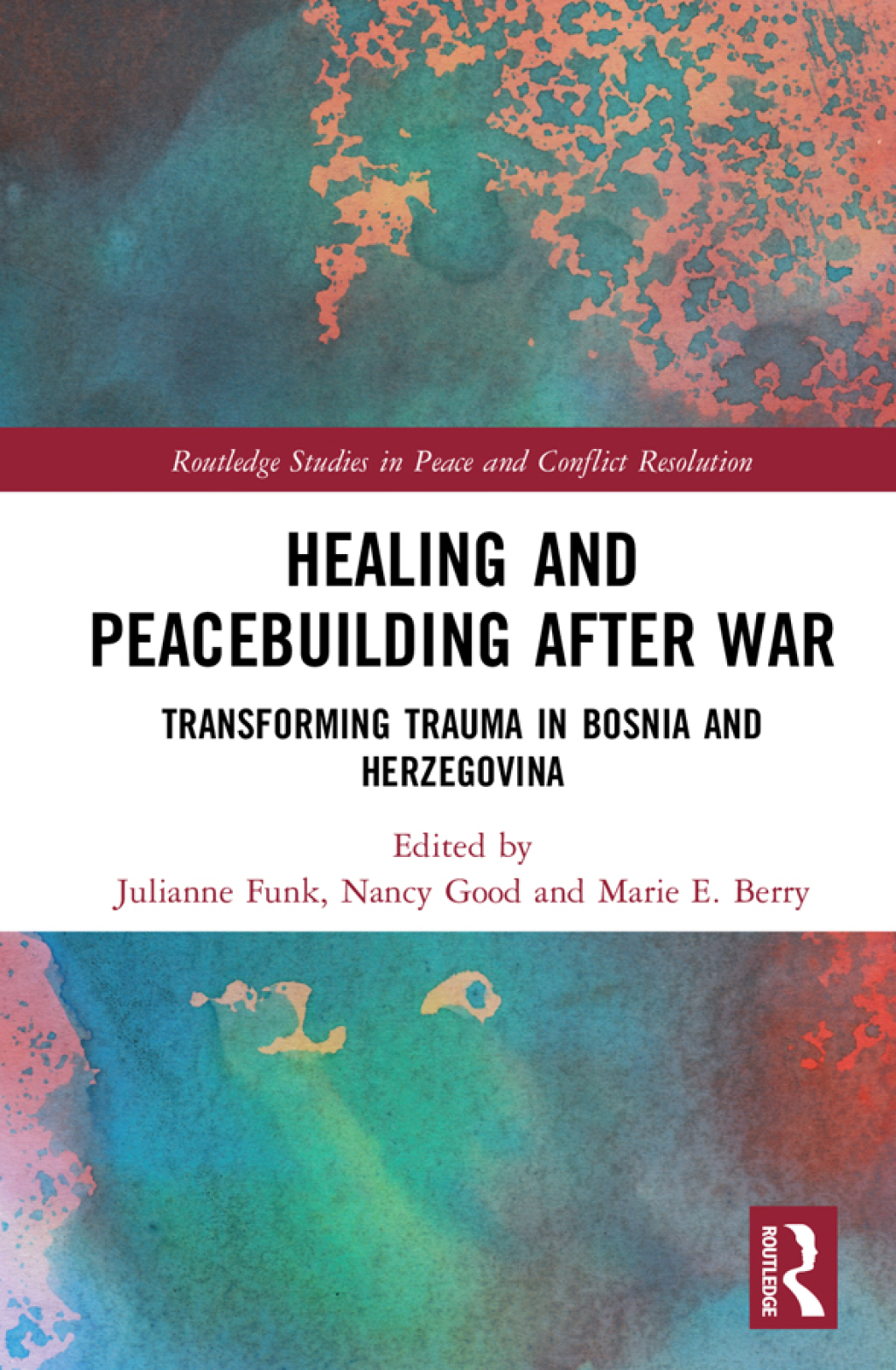 Healing and Peacebuilding after War Transforming Trauma in Bosnia and Herzegovina 1st Edition