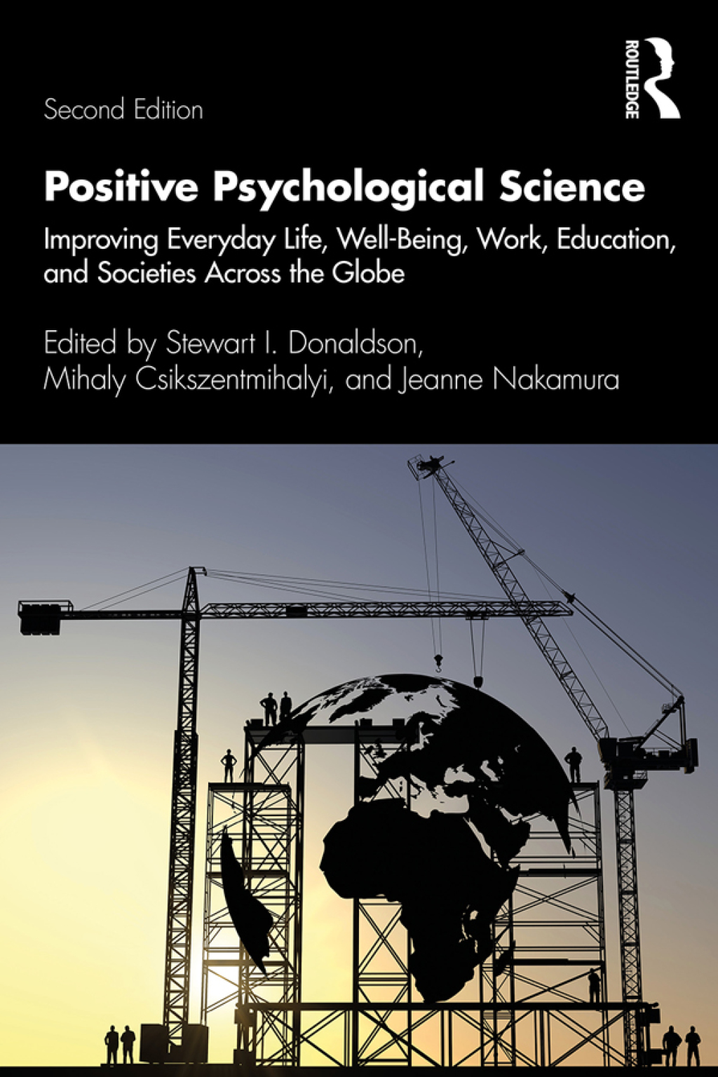 Positive Psychological Science Improving Everyday Life, Well-Being, Work, Education, and Societies Across the Globe 2nd Edition