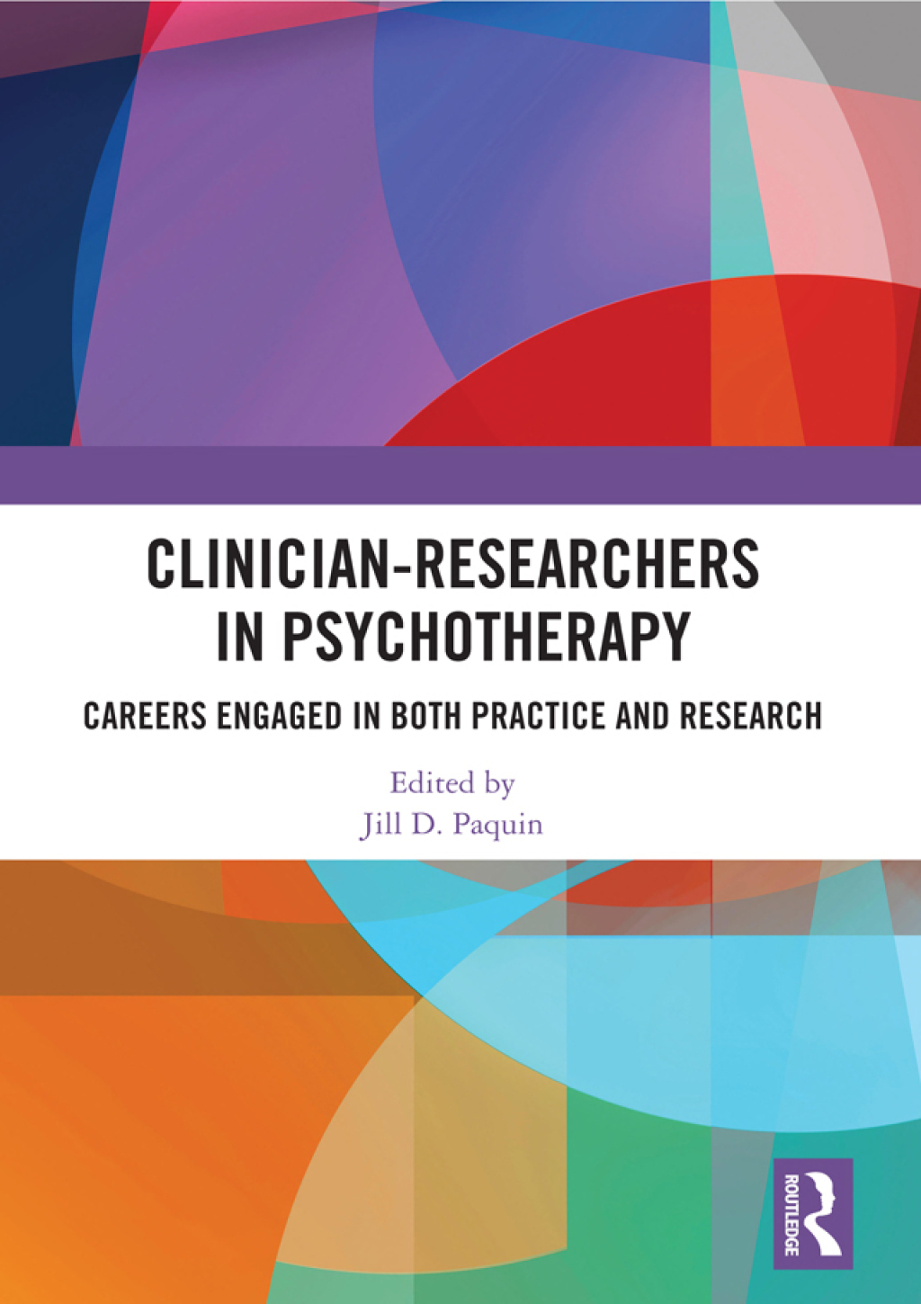 Clinician-Researchers in Psychotherapy Careers Engaged in both Practice and Research 1st Edition