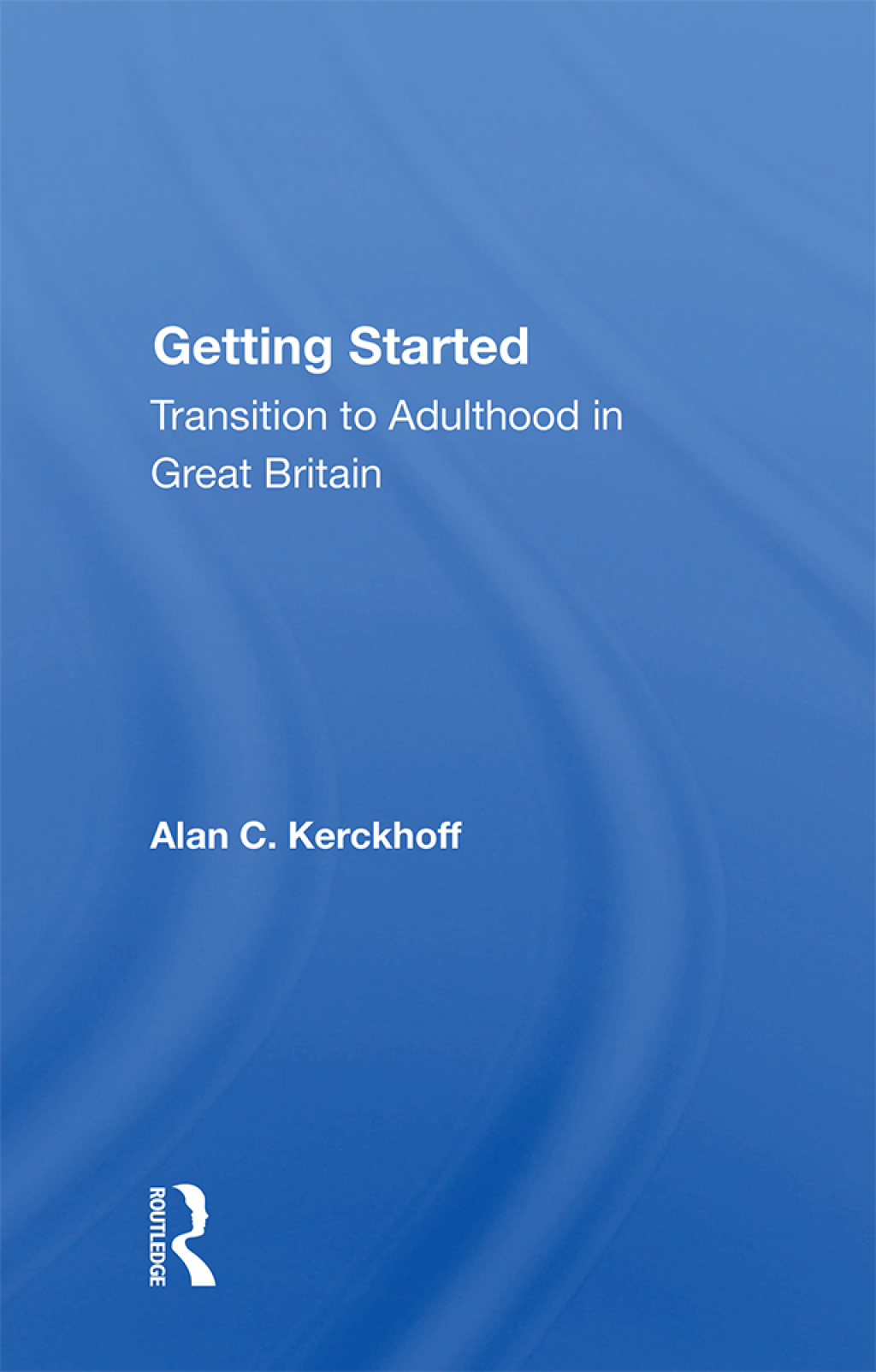 Getting Started Transition to Adulthood in Great Britain 1st Edition