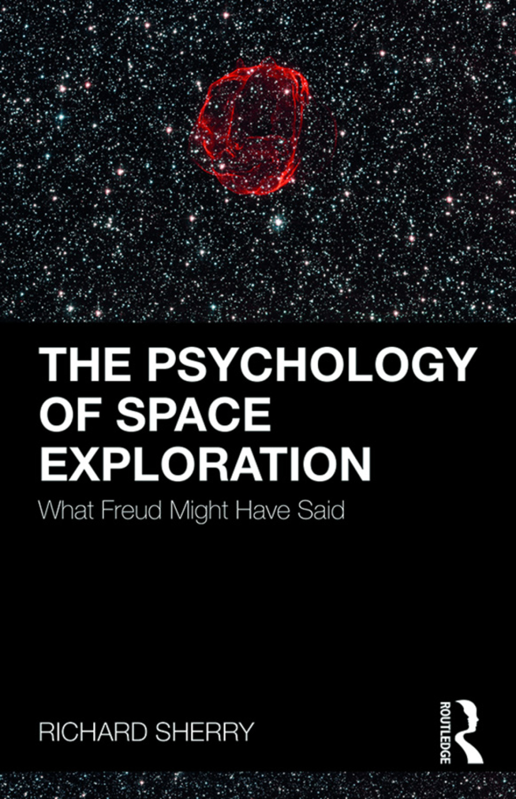 The Psychology of Space Exploration What Freud Might Have Said 1st Edition