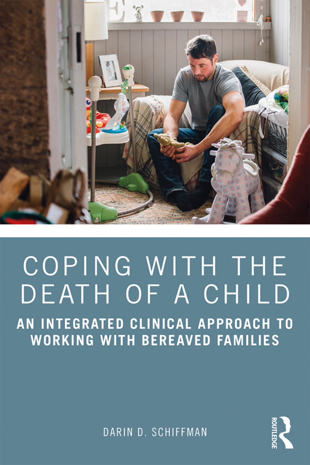 Coping with the Death of a Child An Integrated Clinical Approach to Working with Bereaved Families 1st Edition