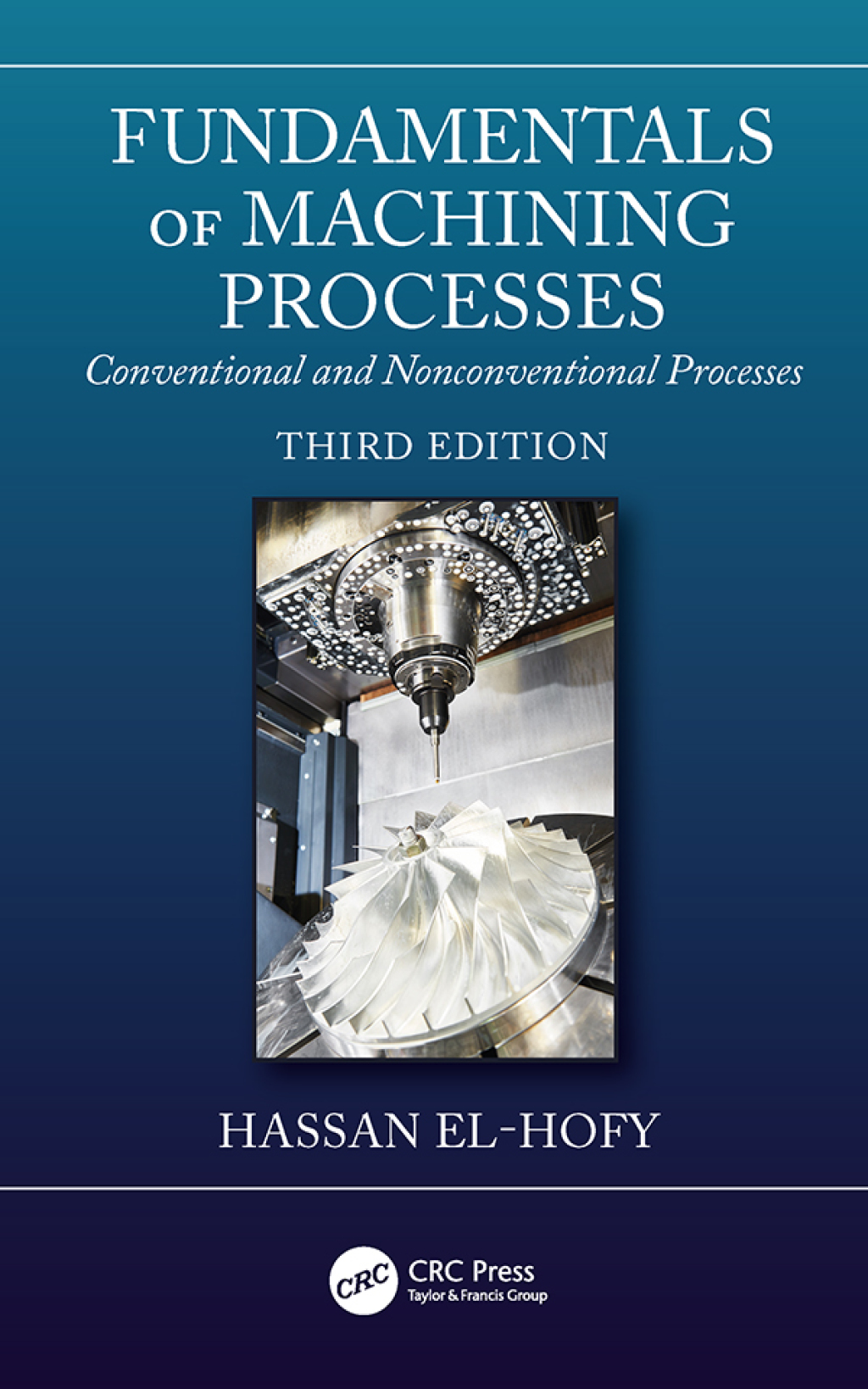 Fundamentals of Machining Processes Conventional and Nonconventional Processes, Third Edition 3rd Edition