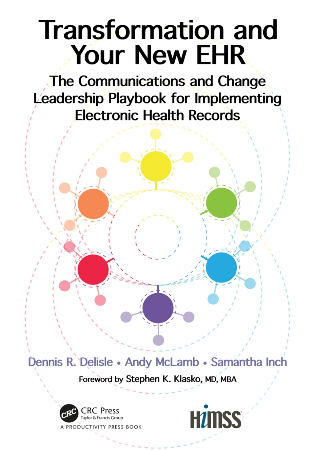 Transformation and Your New EHR The Communications and Change Leadership Playbook for Implementing Electronic Health Records 1st Edition