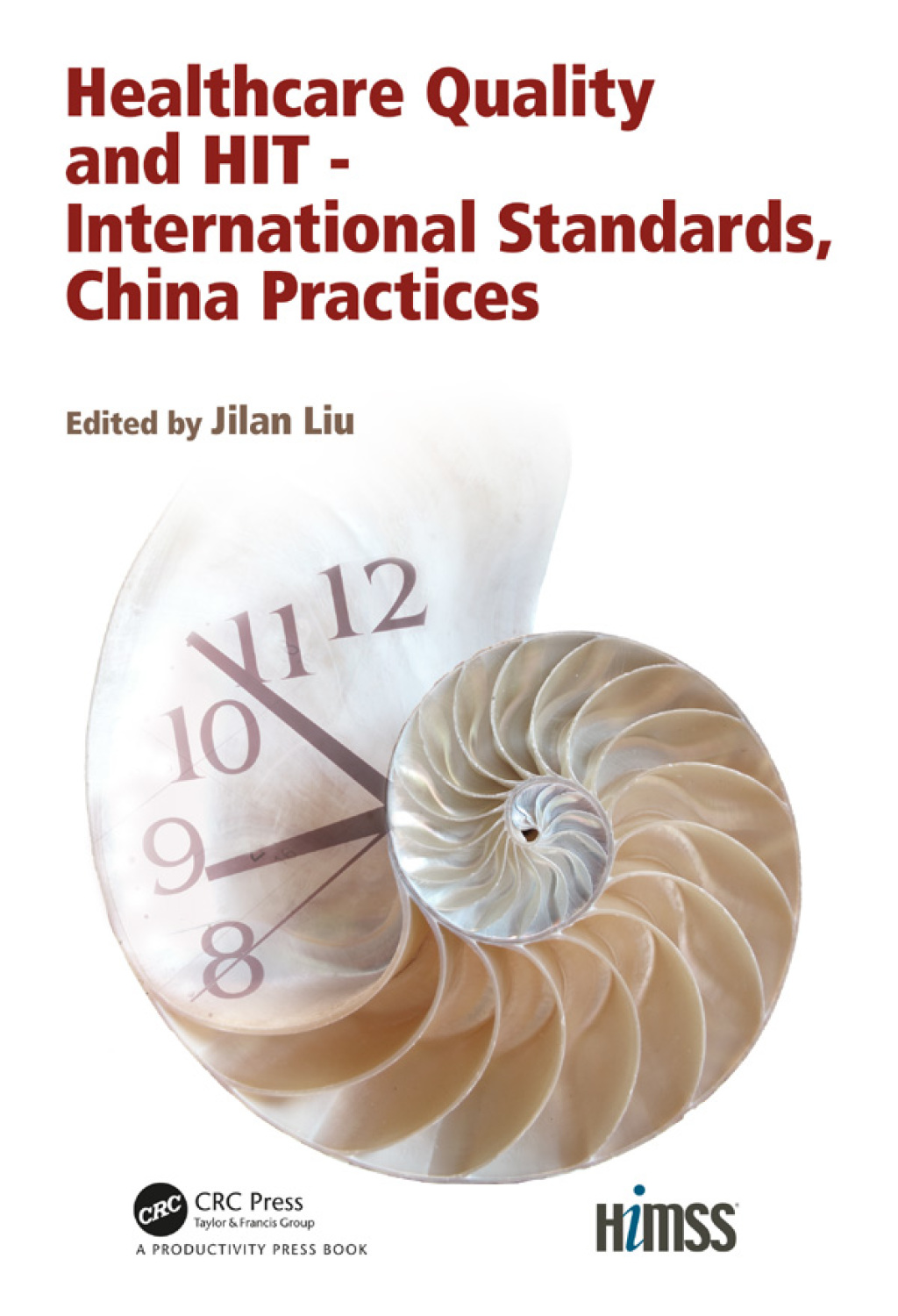 Healthcare Quality and HIT - International Standards, China Practices 1st Edition