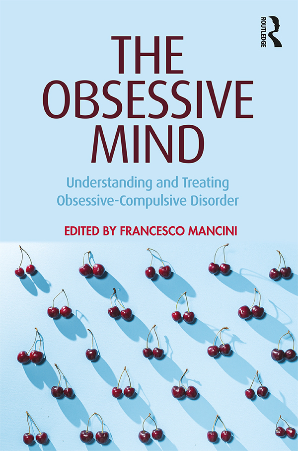 The Obsessive Mind Understanding and Treating Obsessive-Compulsive Disorder 1st Edition
