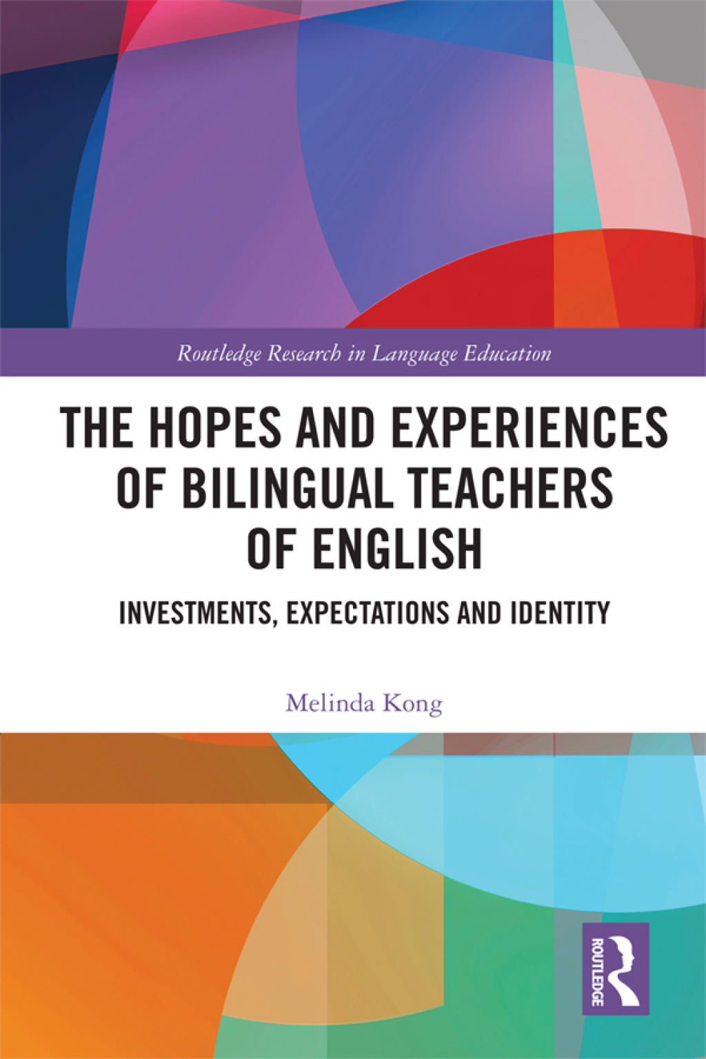 The Hopes and Experiences of Bilingual Teachers of English Investments, Expectations and Identity 1st Edition