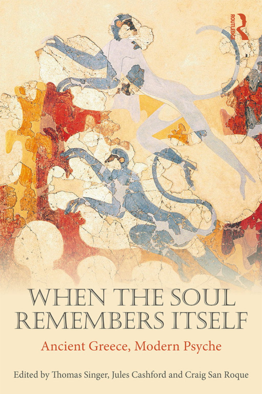 When the Soul Remembers Itself Ancient Greece, Modern Psyche 1st Edition