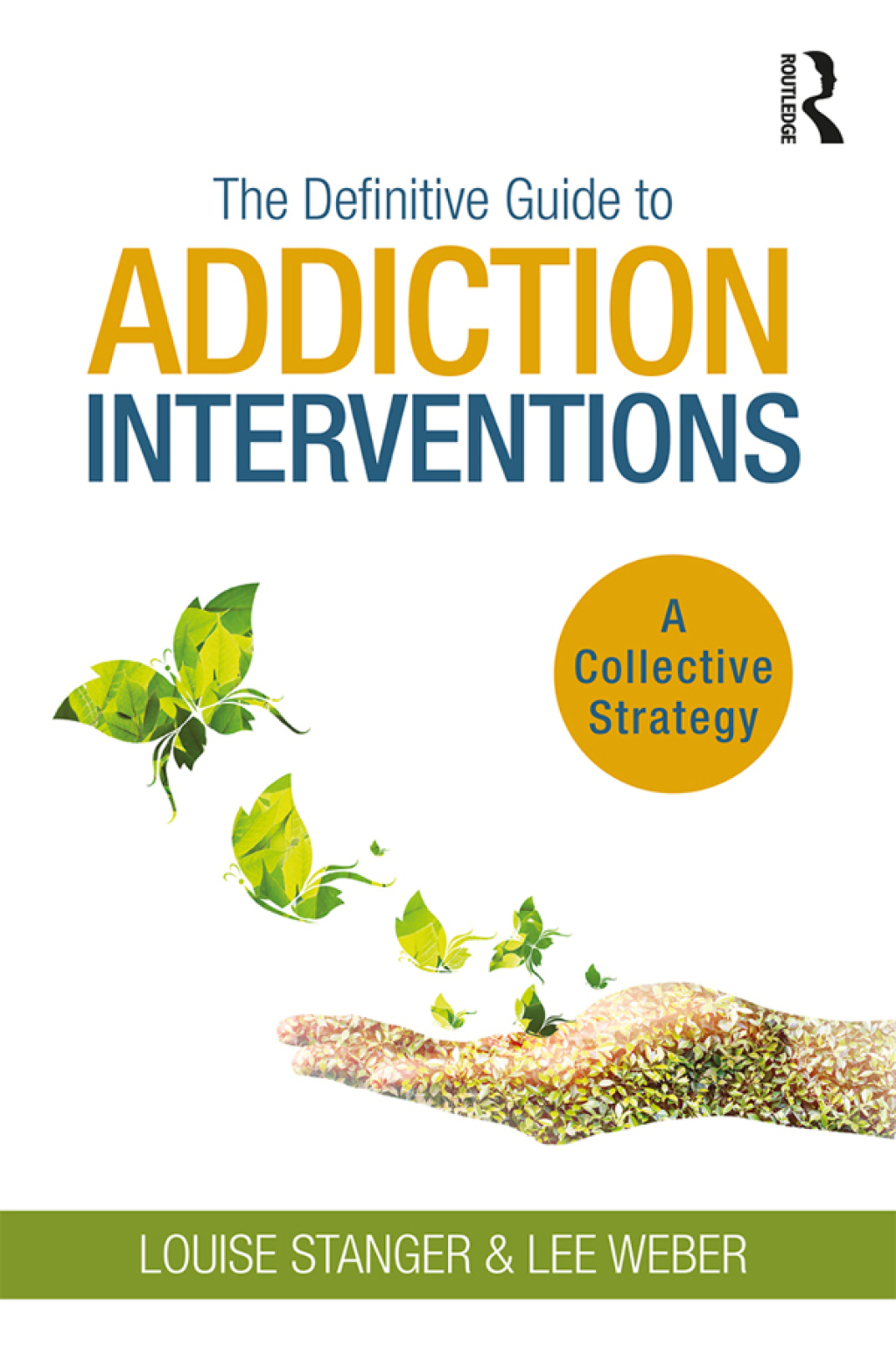 The Definitive Guide to Addiction Interventions A Collective Strategy 1st Edition