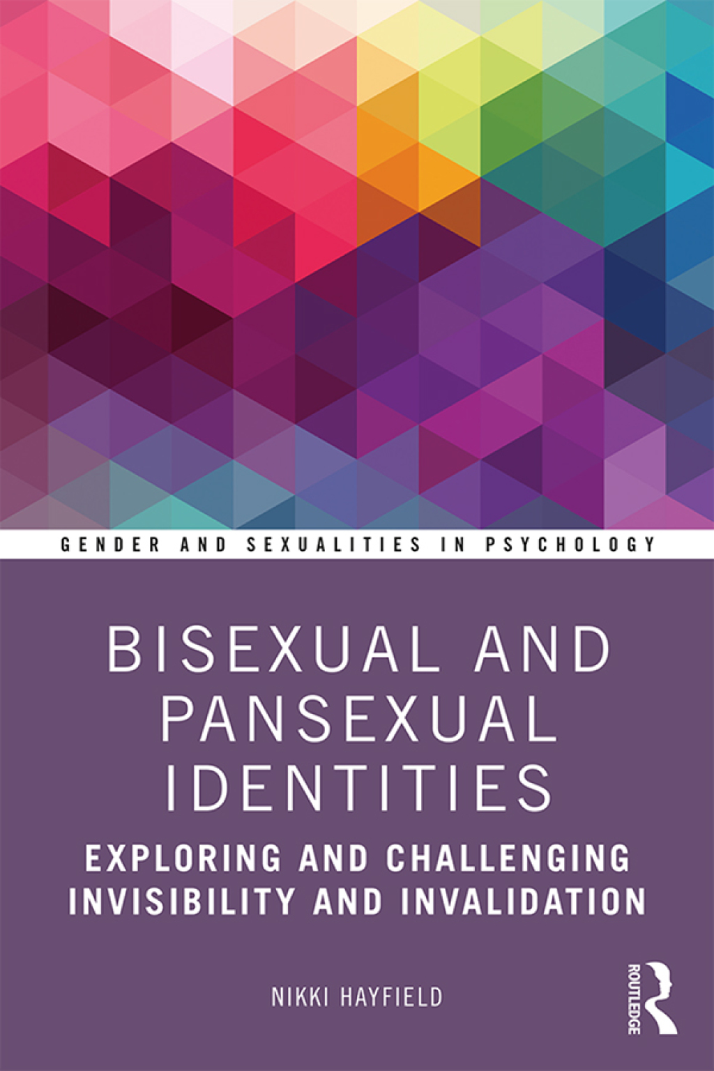 Bisexual and Pansexual Identities Exploring and Challenging Invisibility and Invalidation 1st Edition