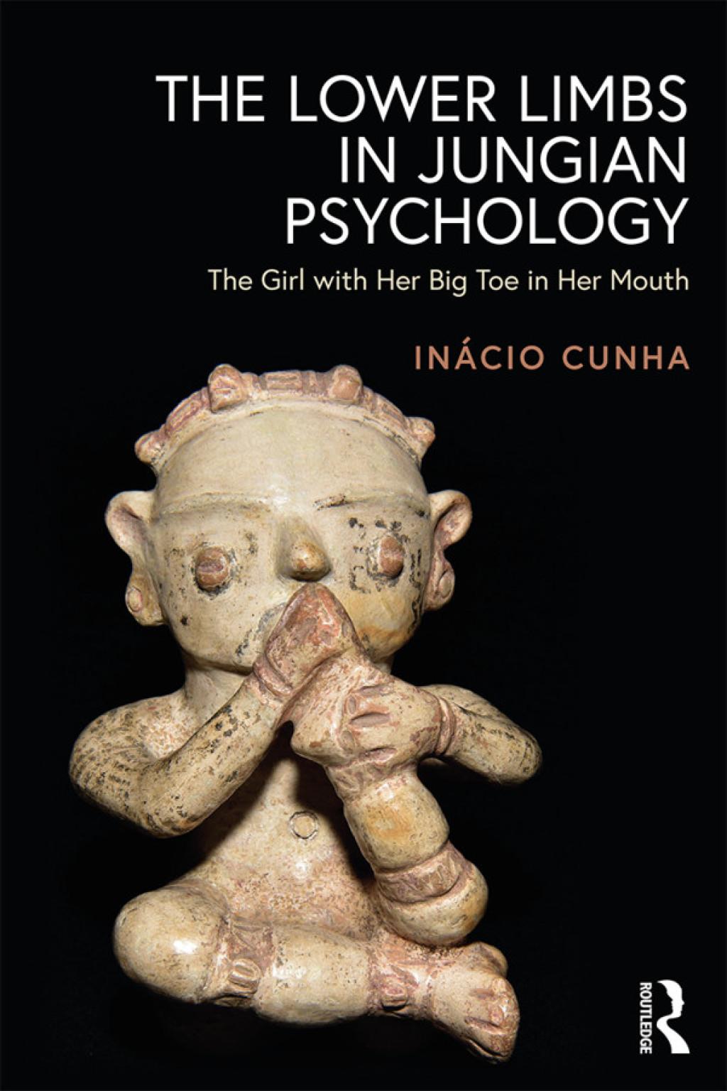 The Lower Limbs in Jungian Psychology The Girl with Her Big Toe in Her Mouth 1st Edition