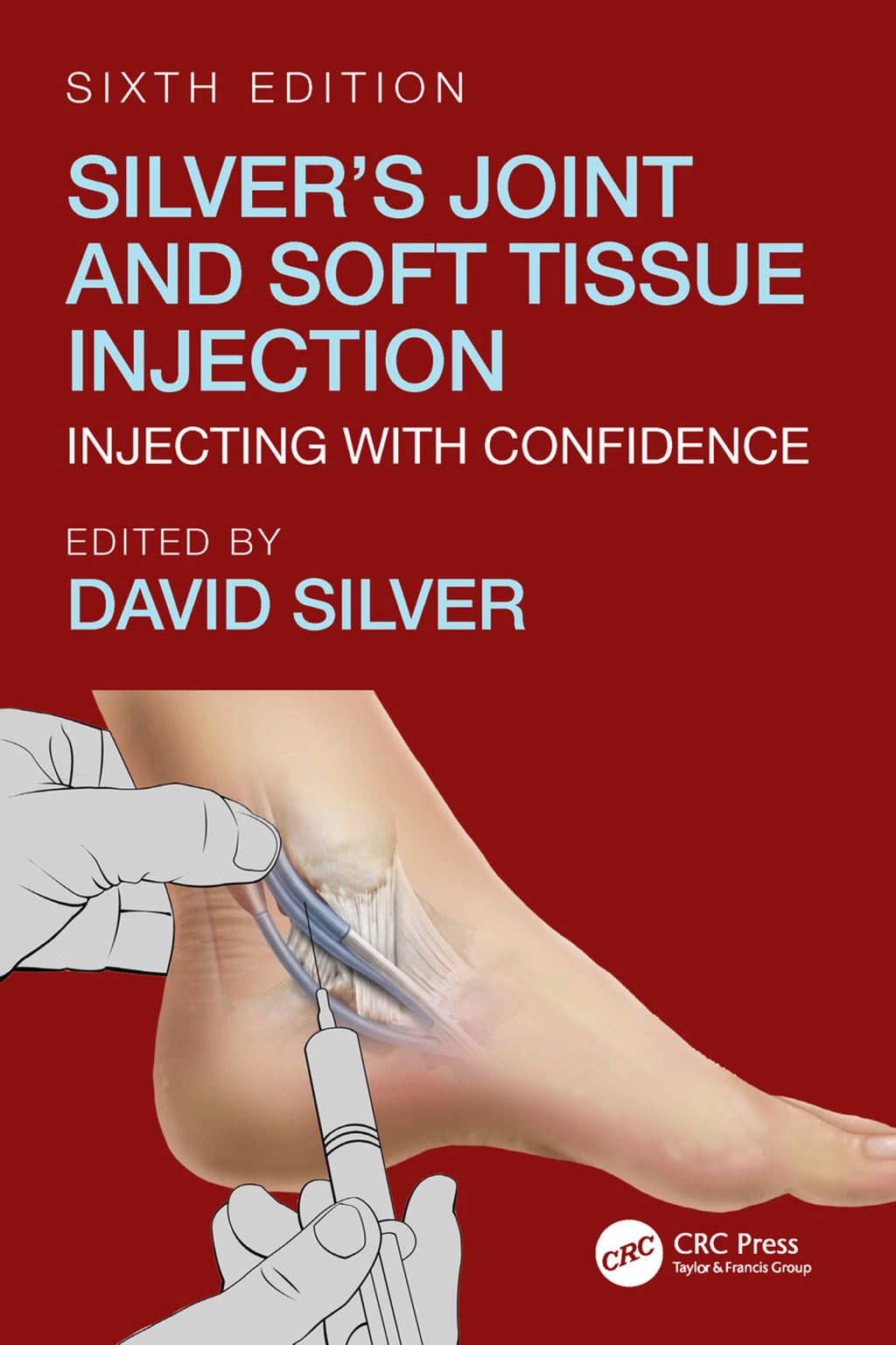 Silver's Joint and Soft Tissue Injection Injecting with Confidence 6th Edition