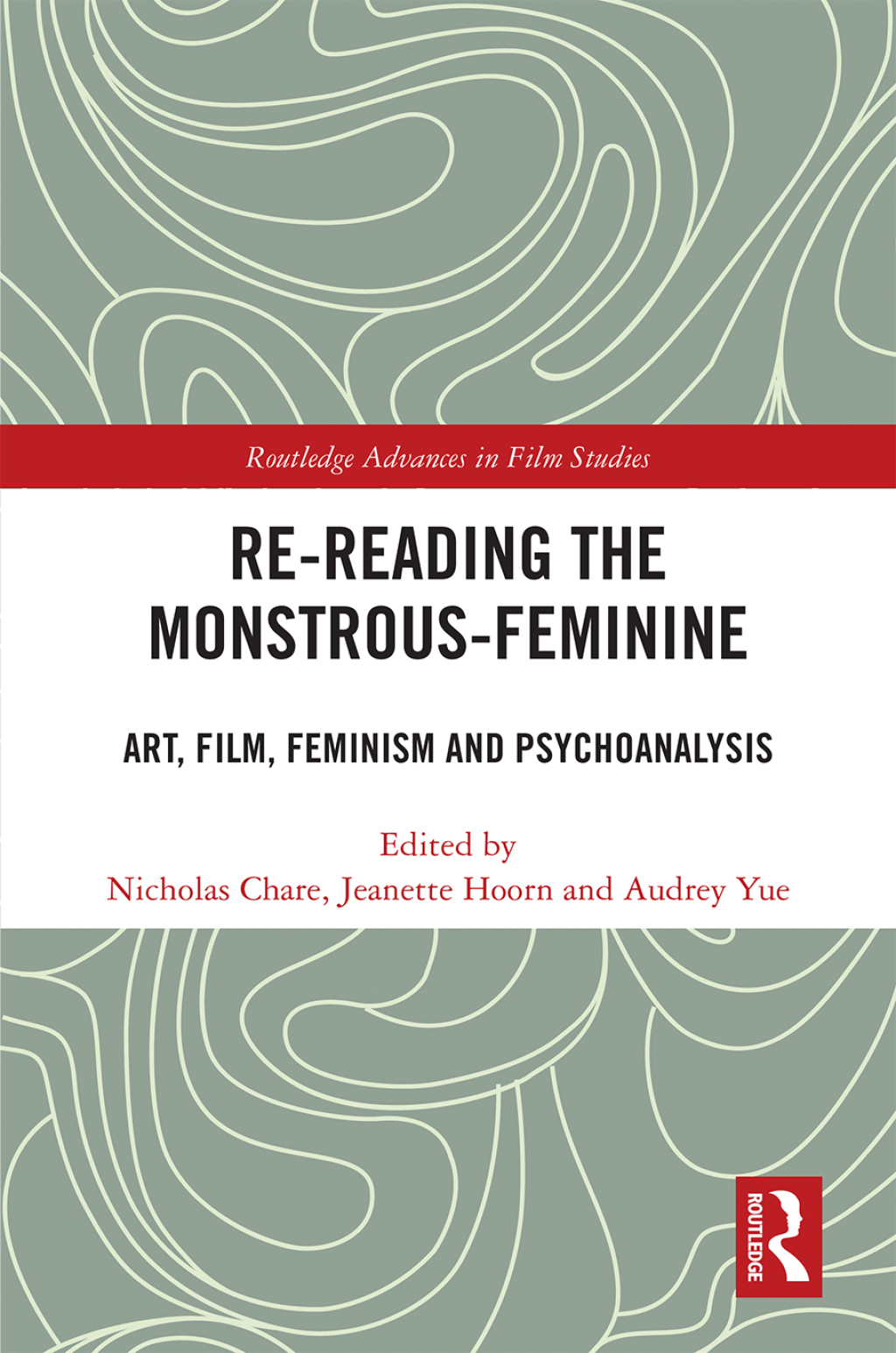 Re-reading the Monstrous-Feminine Art, Film, Feminism and Psychoanalysis 1st Edition