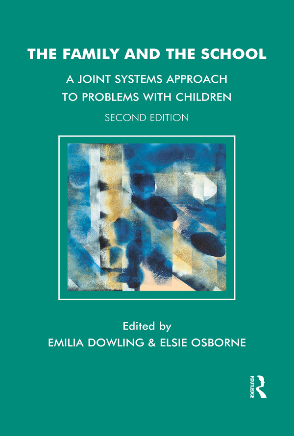 The Family and the School A Joint Systems Approach to Problems with Children 2nd Edition