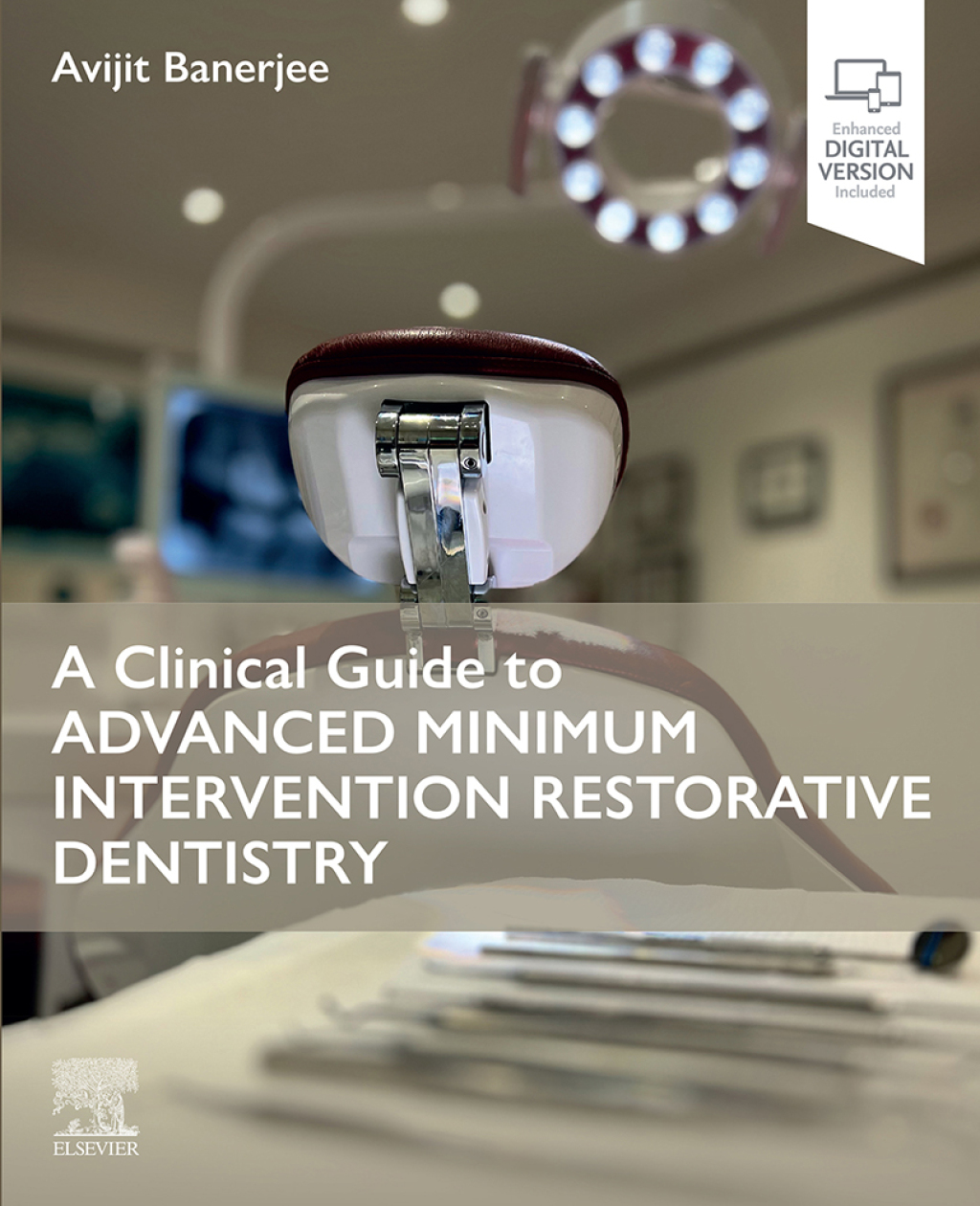 A Clinical Guide to Advanced Minimum Intervention Restorative Dentistry 1st Edition