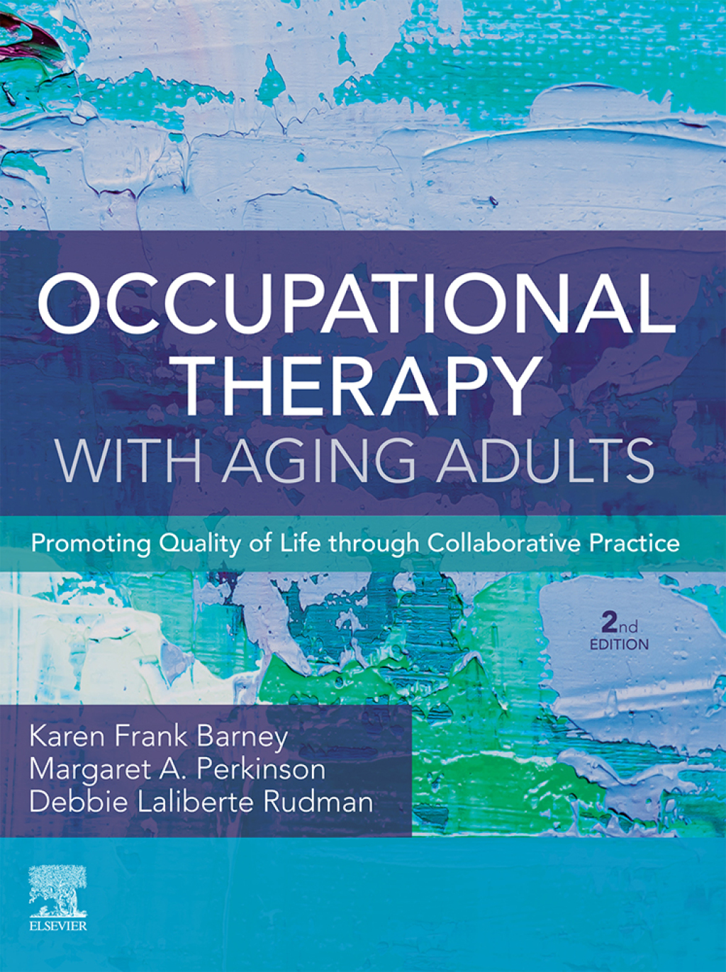 Occupational Therapy with Aging Adults Promoting Quality of Life through Collaborative Practice 2nd Edition