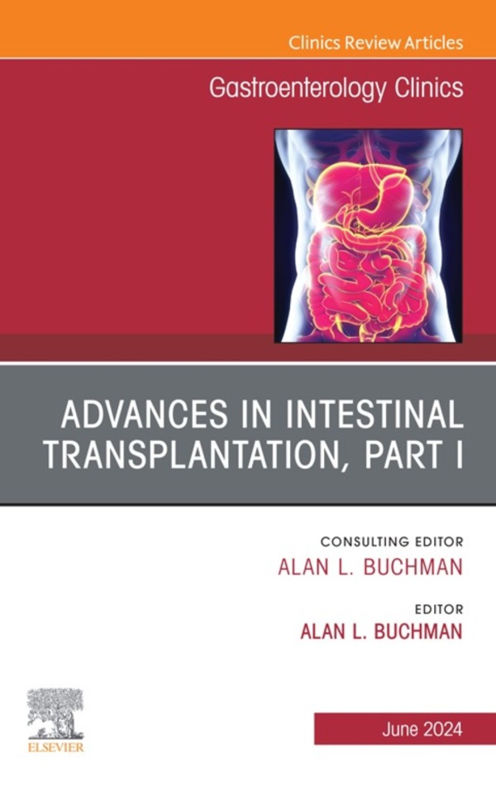 Advances in Intestinal Transplantation, Part I, An Issue of Gastroenterology Clinics of North America 1st Edition