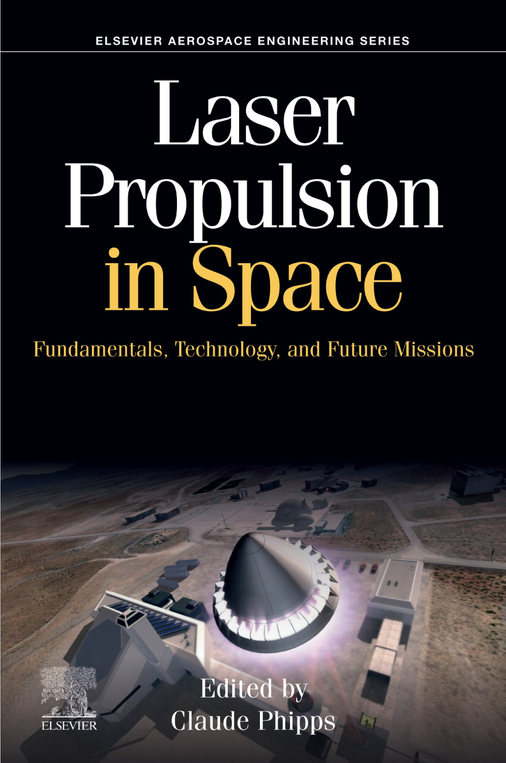 Laser Propulsion in Space Fundamentals, Technology, and Future Missions 1st Edition