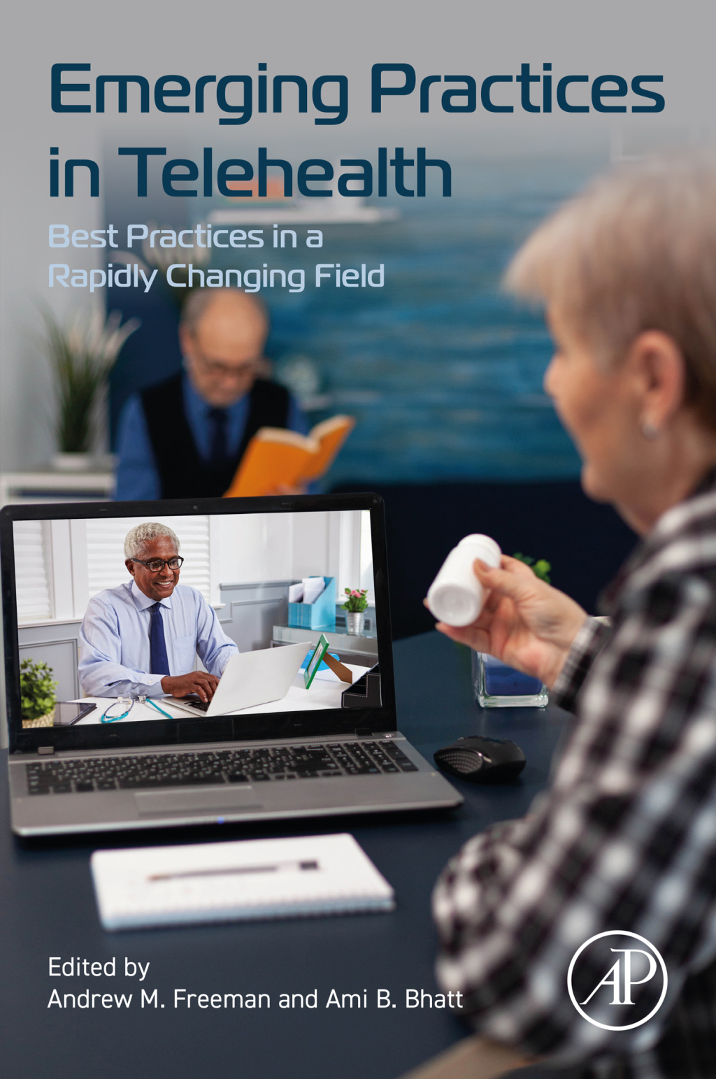 Emerging Practices in Telehealth Best Practices in a Rapidly Changing Field 1st Edition