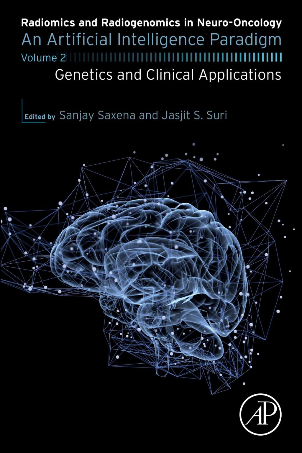 Radiomics and Radiogenomics in Neuro-Oncology An Artificial Intelligence Paradigm – Volume 2: Genetics and Clinical Applications 1st Edition