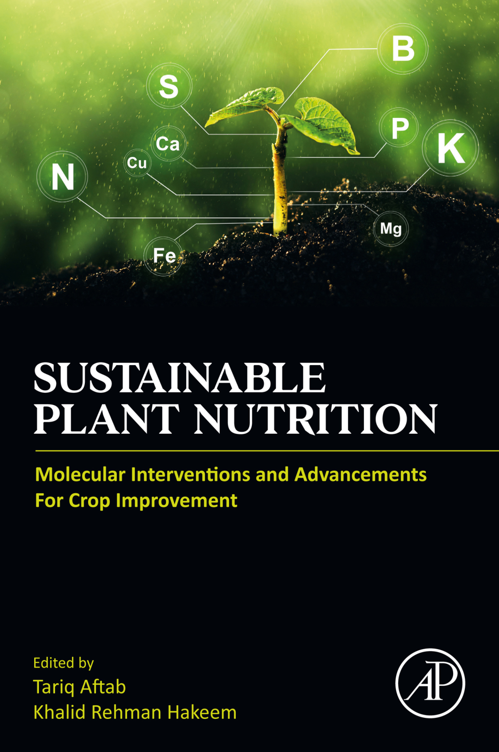 Sustainable Plant Nutrition Molecular Interventions and Advancements for Crop Improvement 1st Edition