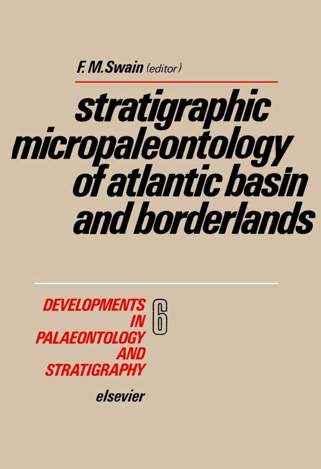 Stratigraphic micropaleontology of Atlantic basin and borderlands 