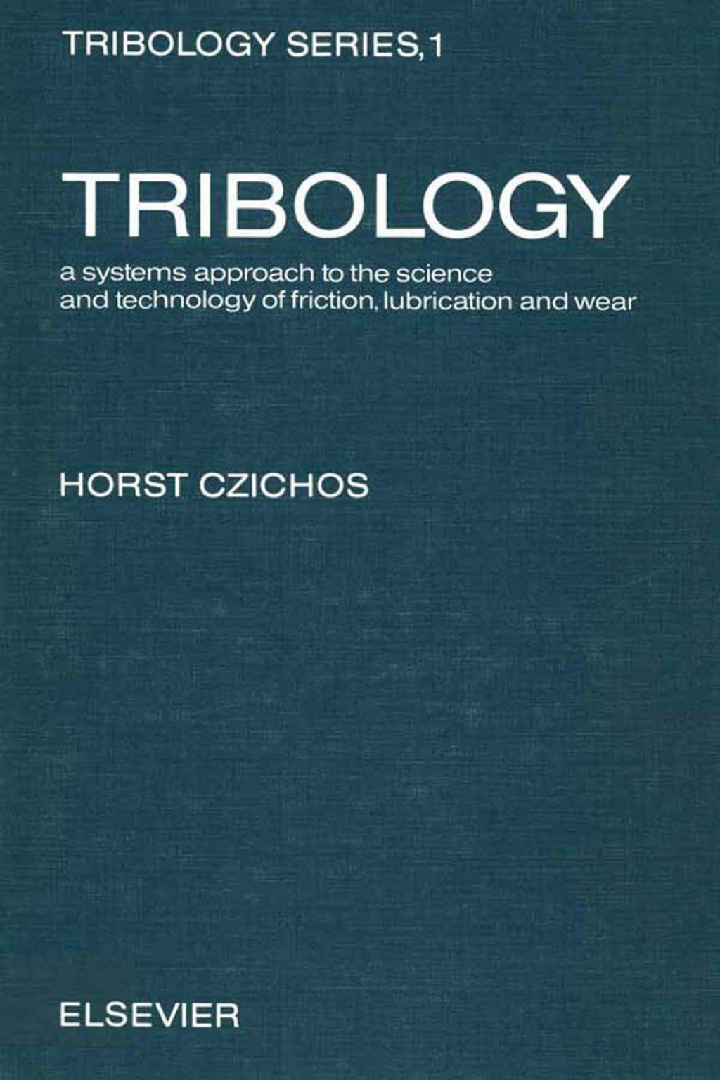 Tribology : a systems approach to the science and technology of friction, lubrication, and wear: a systems approach to the science and technology of friction, lubrication, and wear 