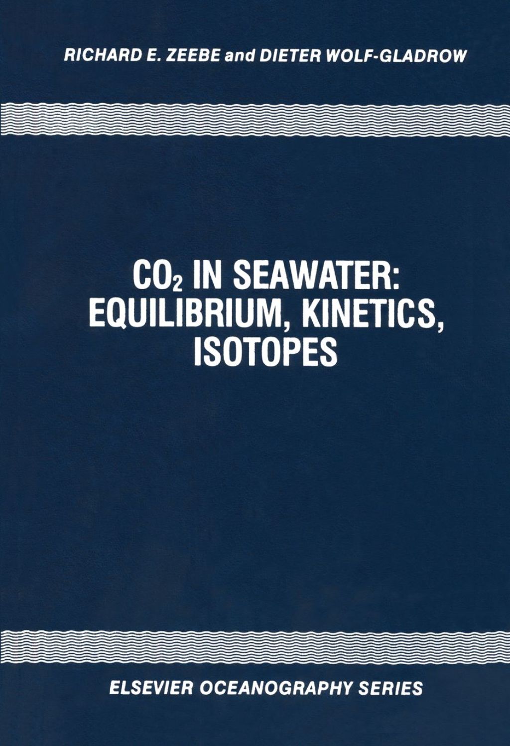 CO2 in Seawater: Equilibrium, Kinetics, Isotopes: Equilibrium, Kinetics, Isotopes 
